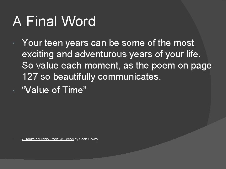 A Final Word Your teen years can be some of the most exciting and