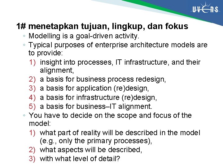 1# menetapkan tujuan, lingkup, dan fokus ◦ Modelling is a goal-driven activity. ◦ Typical