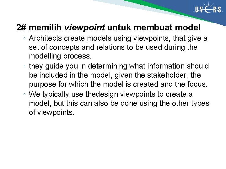 2# memilih viewpoint untuk membuat model ◦ Architects create models using viewpoints, that give