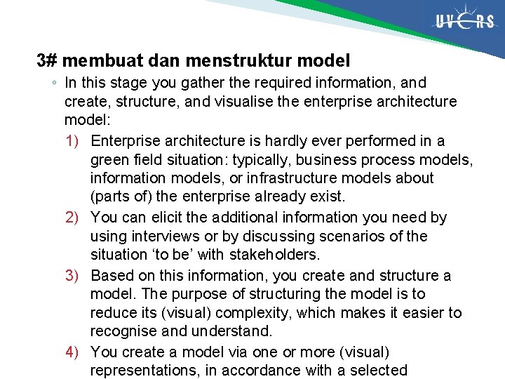 3# membuat dan menstruktur model ◦ In this stage you gather the required information,