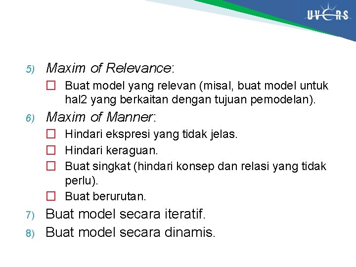 5) Maxim of Relevance: � Buat model yang relevan (misal, buat model untuk hal