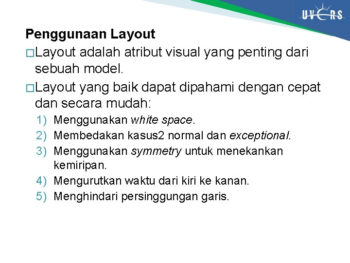 Penggunaan Layout � Layout adalah atribut visual yang penting dari sebuah model. � Layout