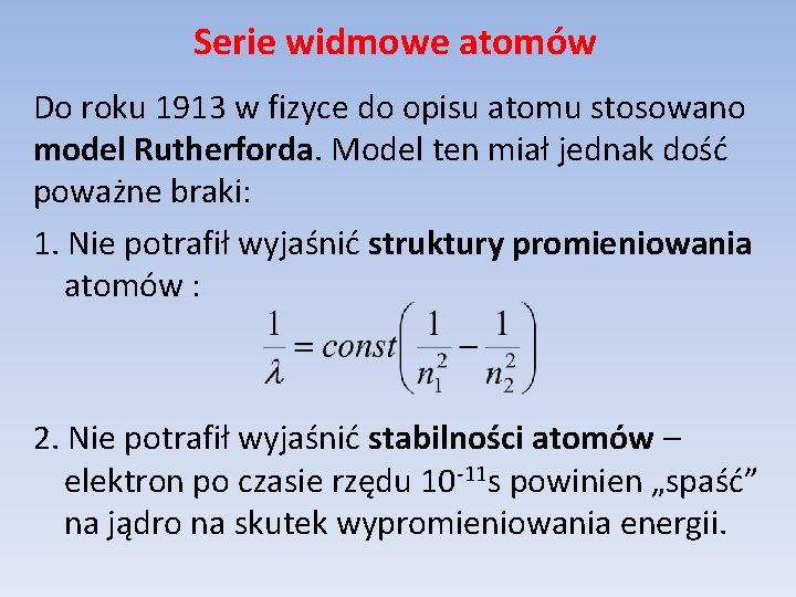 Serie widmowe atomów Do roku 1913 w fizyce do opisu atomu stosowano model Rutherforda.