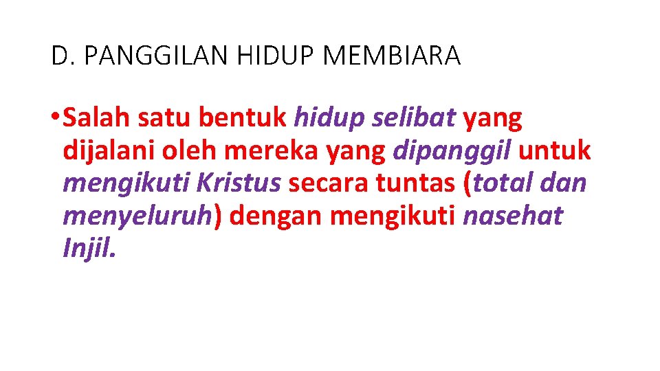 D. PANGGILAN HIDUP MEMBIARA • Salah satu bentuk hidup selibat yang dijalani oleh mereka