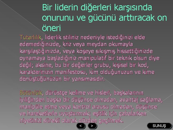 Bir liderin diğerleri karşısında onurunu ve gücünü arttıracak on öneri Tutarlılık, liderlik stiliniz nedeniyle