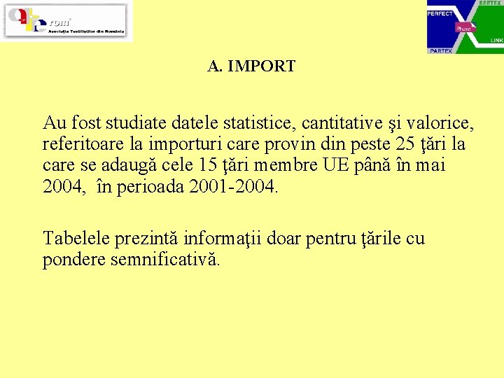 A. IMPORT Au fost studiate datele statistice, cantitative şi valorice, referitoare la importuri care
