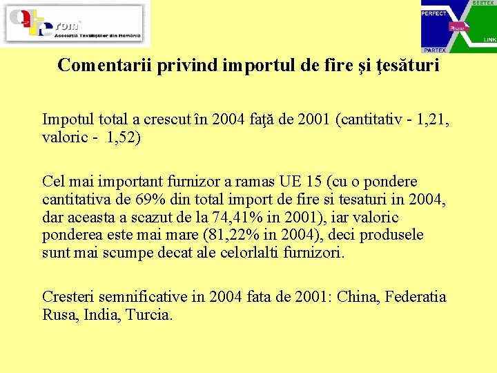 Comentarii privind importul de fire şi ţesături Impotul total a crescut în 2004 faţă
