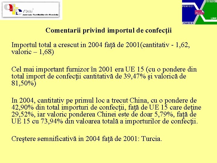 Comentarii privind importul de confecţii Importul total a crescut in 2004 faţă de 2001(cantitativ