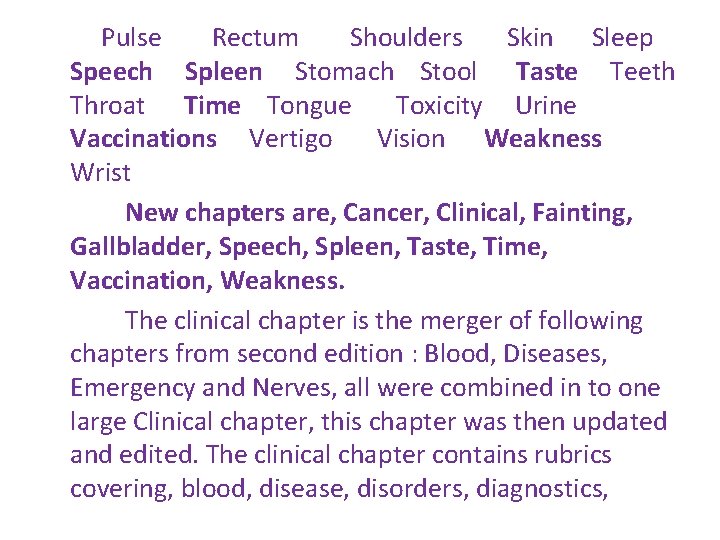 Pulse Rectum Shoulders Skin Sleep Speech Spleen Stomach Stool Taste Teeth Throat Time Tongue Pulse Rectum Shoulders Skin Sleep Speech Spleen Stomach Stool Taste Teeth Throat Time Tongue