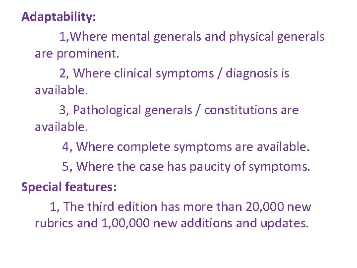 Adaptability: 1, Where mental generals and physical generals are prominent. 2, Where clinical symptoms Adaptability: 1, Where mental generals and physical generals are prominent. 2, Where clinical symptoms