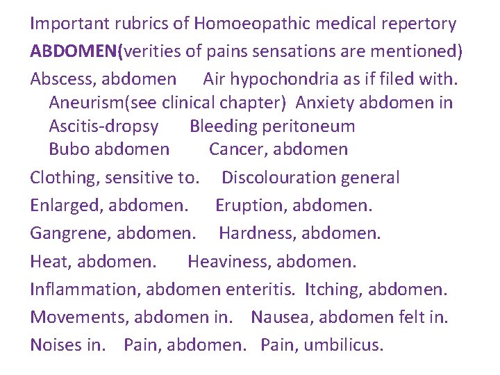 Important rubrics of Homoeopathic medical repertory ABDOMEN(verities of pains sensations are mentioned) Abscess, abdomen Important rubrics of Homoeopathic medical repertory ABDOMEN(verities of pains sensations are mentioned) Abscess, abdomen