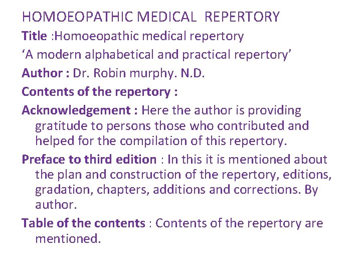 HOMOEOPATHIC MEDICAL REPERTORY Title : Homoeopathic medical repertory ‘A modern alphabetical and practical repertory’ HOMOEOPATHIC MEDICAL REPERTORY Title : Homoeopathic medical repertory ‘A modern alphabetical and practical repertory’