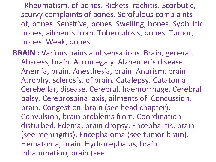 Rheumatism, of bones. Rickets, rachitis. Scorbutic, scurvy complaints of bones. Scrofulous complaints of, bones. Rheumatism, of bones. Rickets, rachitis. Scorbutic, scurvy complaints of bones. Scrofulous complaints of, bones.
