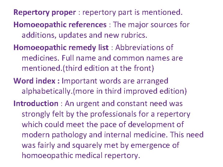 Repertory proper : repertory part is mentioned. Homoeopathic references : The major sources for Repertory proper : repertory part is mentioned. Homoeopathic references : The major sources for