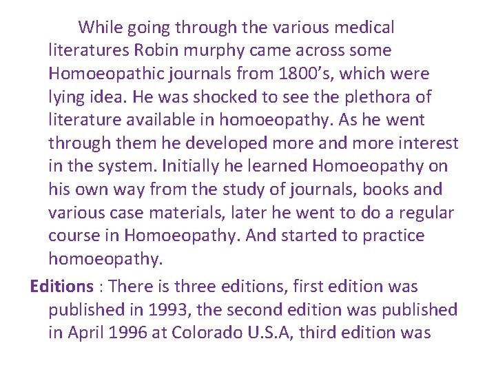 While going through the various medical literatures Robin murphy came across some Homoeopathic journals While going through the various medical literatures Robin murphy came across some Homoeopathic journals