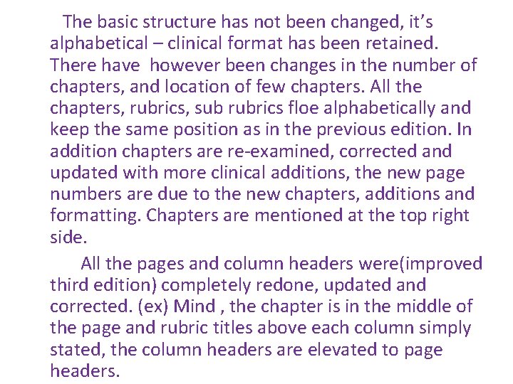 The basic structure has not been changed, it’s alphabetical – clinical format has been The basic structure has not been changed, it’s alphabetical – clinical format has been