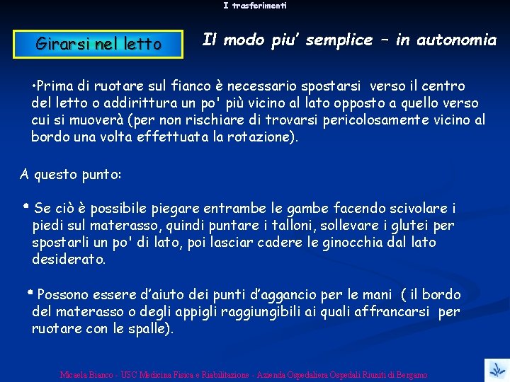 I trasferimenti Girarsi nel letto Il modo piu’ semplice – in autonomia • Prima