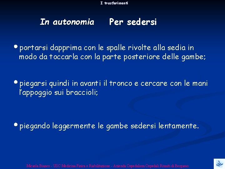 I trasferimenti In autonomia Per sedersi portarsi dapprima con le spalle rivolte alla sedia