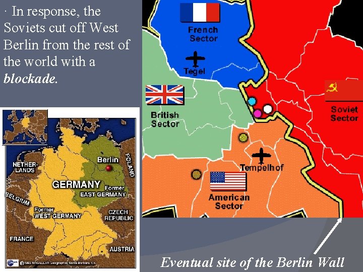 · In response, the Soviets cut off West Berlin from the rest of the
