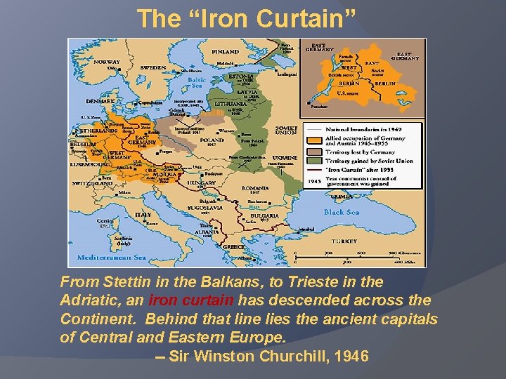 The “Iron Curtain” From Stettin in the Balkans, to Trieste in the Adriatic, an