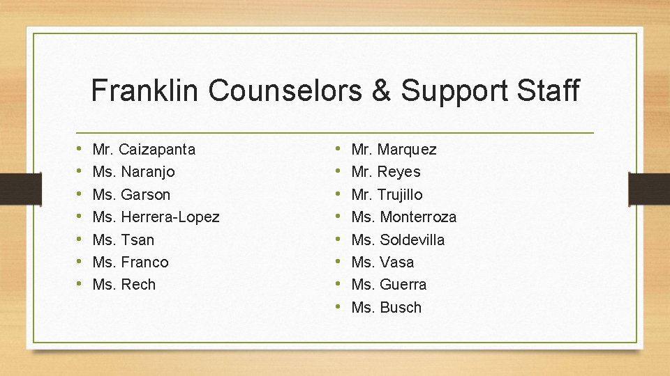 Franklin Counselors & Support Staff • • Mr. Caizapanta Ms. Naranjo Ms. Garson Ms.