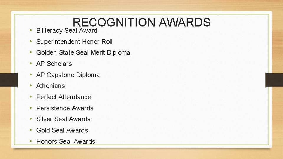  • • • RECOGNITION AWARDS Biliteracy Seal Award Superintendent Honor Roll Golden State