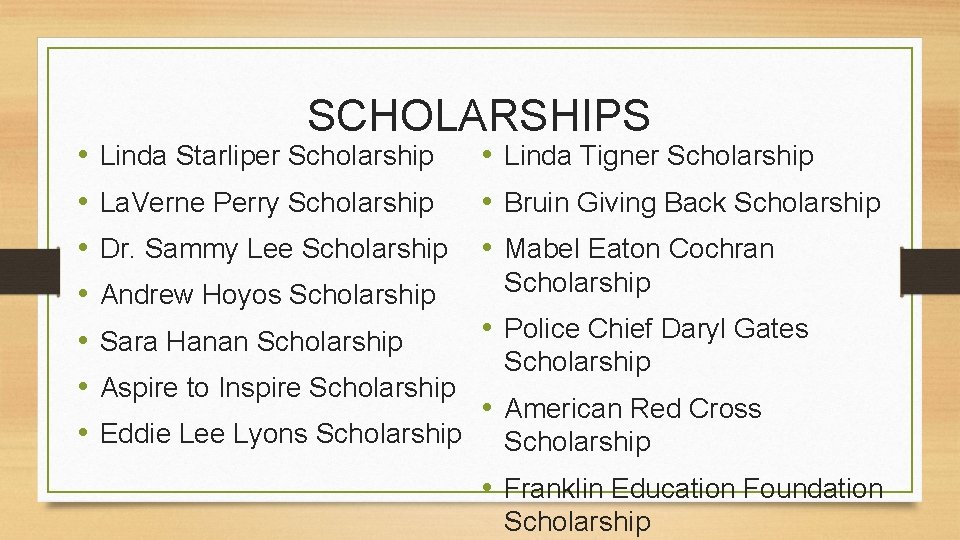  • • SCHOLARSHIPS • Linda Tigner Scholarship La. Verne Perry Scholarship • Bruin