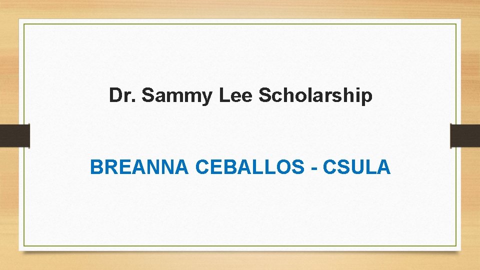 Dr. Sammy Lee Scholarship BREANNA CEBALLOS - CSULA 