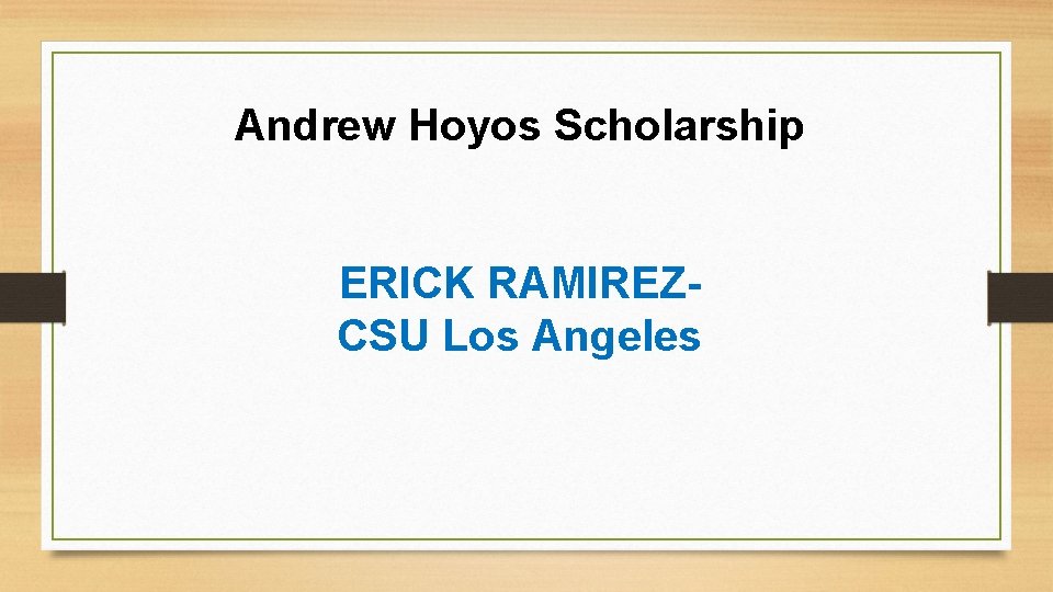 Andrew Hoyos Scholarship ERICK RAMIREZCSU Los Angeles 