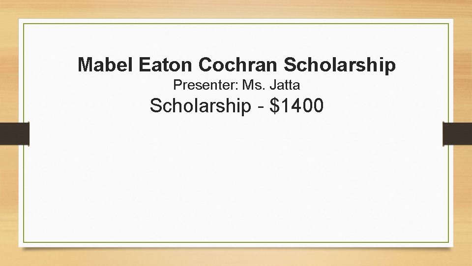 Mabel Eaton Cochran Scholarship Presenter: Ms. Jatta Scholarship - $1400 