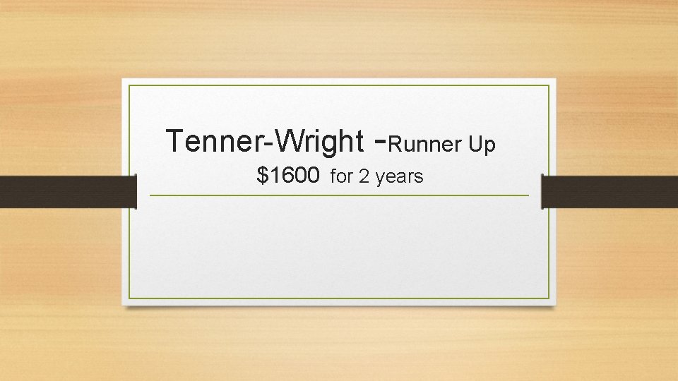 Tenner-Wright -Runner Up $1600 for 2 years 