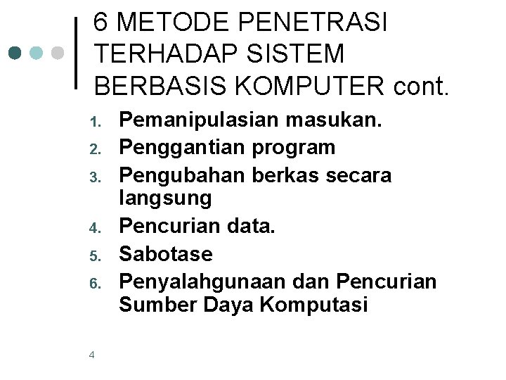 6 METODE PENETRASI TERHADAP SISTEM BERBASIS KOMPUTER cont. 1. 2. 3. 4. 5. 6.