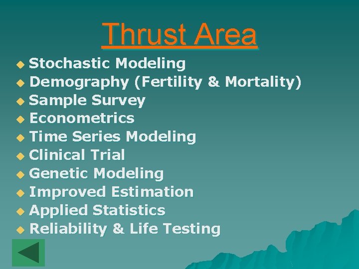 Thrust Area Stochastic Modeling u Demography (Fertility & Mortality) u Sample Survey u Econometrics Thrust Area Stochastic Modeling u Demography (Fertility & Mortality) u Sample Survey u Econometrics