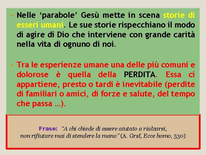  • Nelle ‘parabole’ Gesù mette in scena storie di esseri umani. Le sue