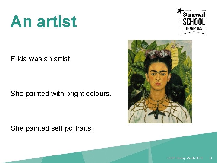 An artist Frida was an artist. She painted with bright colours. She painted self-portraits.