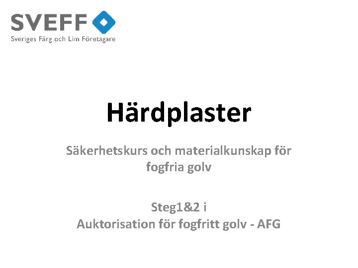 Härdplaster Säkerhetskurs och materialkunskap för fogfria golv Steg 1&2 i Auktorisation för fogfritt golv