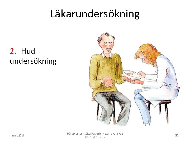 Läkarundersökning 2. Hud undersökning mars 2018 Härdplaster - säkerhet och materialkunskap för fogfritt golv