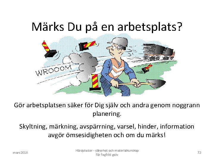 Märks Du på en arbetsplats? Gör arbetsplatsen säker för Dig själv och andra genom