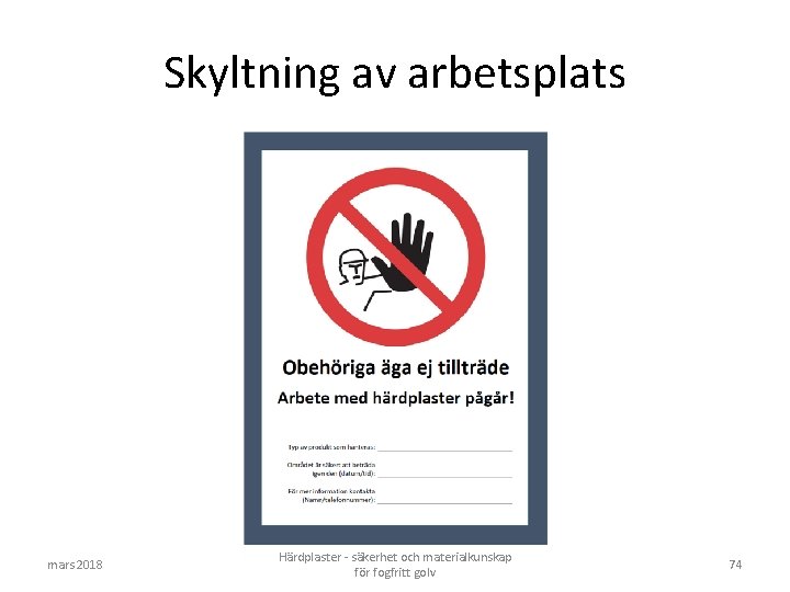 Skyltning av arbetsplats mars 2018 Härdplaster - säkerhet och materialkunskap för fogfritt golv 74