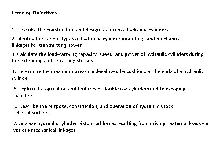 Learning Objectives 1. Describe the construction and design features of hydraulic cylinders. 2. Identify