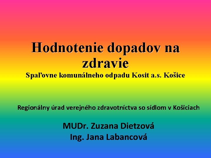 Hodnotenie dopadov na zdravie Spaľovne komunálneho odpadu Kosit a. s. Košice Regionálny úrad verejného