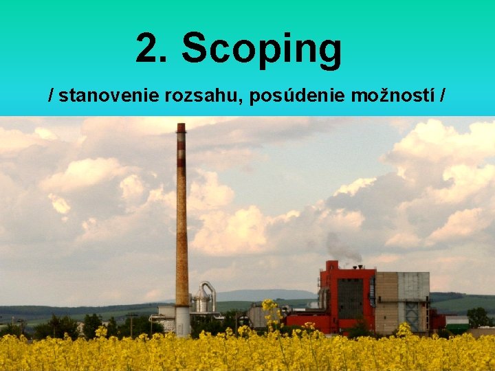 2. Scoping / stanovenie rozsahu, posúdenie možností / 