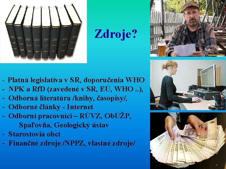 Zdroje? - Platná legislatíva v SR, doporučenia WHO - NPK a Rf. D (zavedené