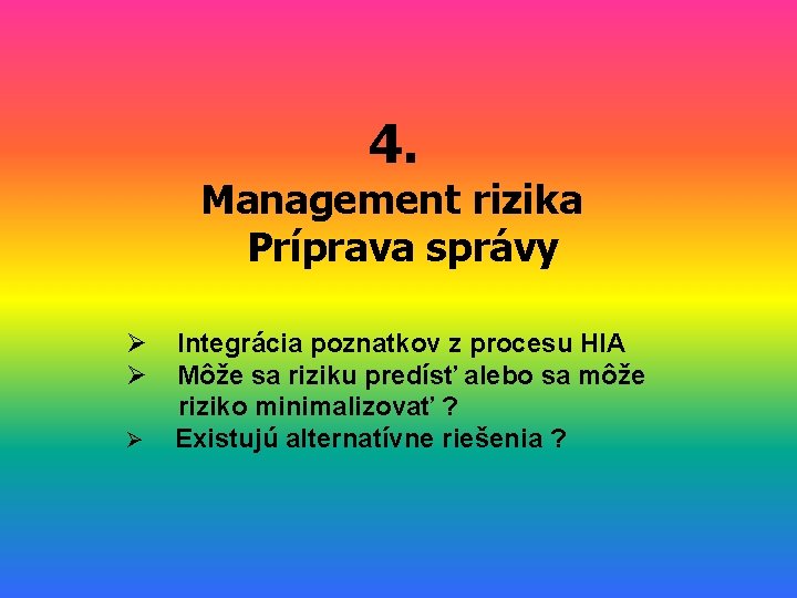  4. Management rizika Príprava správy Integrácia poznatkov z procesu HIA Môže sa riziku