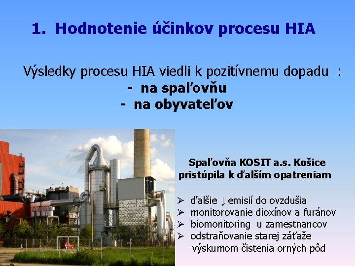  1. Hodnotenie účinkov procesu HIA Výsledky procesu HIA viedli k pozitívnemu dopadu :