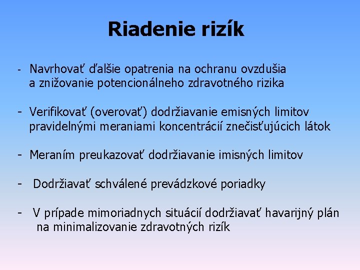 Riadenie rizík - Navrhovať ďalšie opatrenia na ochranu ovzdušia a znižovanie potencionálneho zdravotného rizika