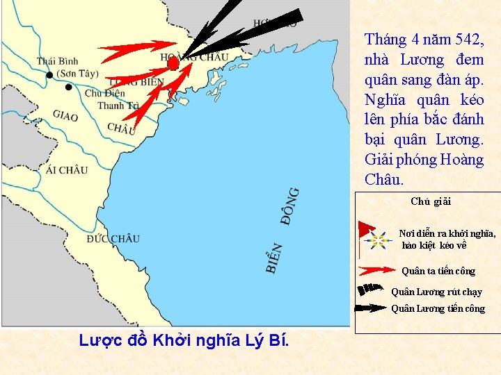 Tháng 4 năm 542, nhà Lương đem quân sang đàn áp. Nghĩa quân kéo