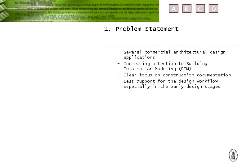 A B C D 1. Problem Statement – Several commercial architectural design applications – A B C D 1. Problem Statement – Several commercial architectural design applications –
