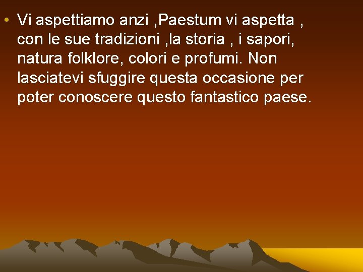  • Vi aspettiamo anzi , Paestum vi aspetta , con le sue tradizioni