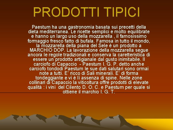 PRODOTTI TIPICI Paestum ha una gastronomia basata sui precetti della dieta mediterranea. Le ricette